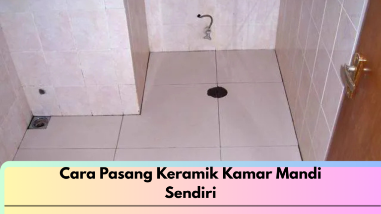 Cara Pasang Keramik Kamar Mandi Sendiri
