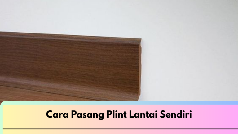 Cara Pasang Plint Lantai Sendiri